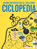 Ciclopedia. Guida infografica al ciclismo. Ediz. a colori edito da Il Castello