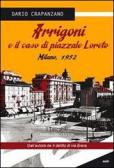 Arrigoni e il caso di piazzale Loreto. Milano, 1952 edito da Frilli
