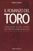 Il romanzo del Toro. L'emozione di una storia che vive da oltre un secolo edito da Priuli & Verlucca