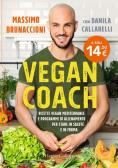 Vegan coach. Ricette vegan mediterranee e programmi di allenamento per stare in salute e in forma edito da HarperCollins Italia