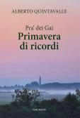 Pra' dei Gai. Primavera di ricordi edito da Publimedia