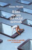 Il lato oscuro dei social network. Come la rete ci controlla e ci manipola edito da Rizzoli