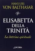 Elisabetta della Trinità. La dottrina spirituale edito da Ancora