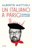 Un italiano a Parigi. Storia di un amore edito da Garzanti