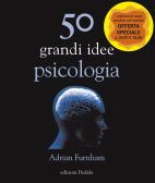 50 grandi idee di psicologia edito da edizioni Dedalo