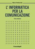 L' informatica per la comunicazione edito da Franco Angeli