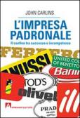 L'impresa padronale. Il confine tra successo e incompetenza edito da Armando Editore