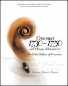 Cremona 1730-1750 nell'Olimpo della liuteria. Testo inglese a fronte edito da Consorzio Liutai A. Stradivari