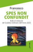 Spes non confundit. Bolla di indizione del Giubileo Ordinario dell'Anno 2025 edito da Ancora