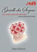 I miei gioielli con perline Miyuki e cristalli Swarovski - Francesca  Peterlini - Libro - Peter Edizioni 