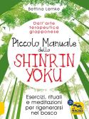 Piccolo manuale dello shinrin-yoku. Esercizi, rituali e meditazioni per rigenerarsi nel bosco edito da Macro Edizioni