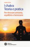 I chakra. Teoria e pratica. Per ritrovare armonia, equilibrio e benessere edito da L'Età dell'Acquario