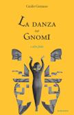La danza degli gnomi e altre fiabe. Ediz. illustrata edito da Marchese Editore