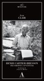 Henri Cartier-Bresson. Tra ordine e avventura edito da Abscondita
