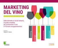 Marketing del vino. Dalle etichette ai social network, la guida completa per promuovere il vino e il turismo enogastronomico edito da Edizioni LSWR