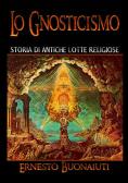 Lo gnosticismo: storia di antiche lotte religiose edito da StreetLib