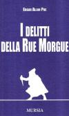 I delitti della Rue Morgue edito da Ugo Mursia Editore