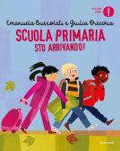 Scuola primaria sto arrivando! Ediz. a colori edito da Mondadori