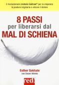 8 passi per liberarsi dal mal di schiena. Curare la postura per vincere il dolore edito da Red Edizioni