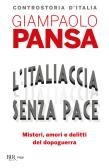 L' Italiaccia senza pace. Misteri, amori e delitti del dopoguerra edito da Rizzoli