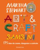 Art & craft per i tuoi bambini. 175 idee da creare, disegnare e costruire edito da Demetra
