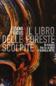Il libro delle foreste scolpite. In viaggio tra gli alberi a duemila metri edito da Laterza