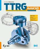 Ttrg. Tecnologia e tecniche di rappresentazione grafica. Per gli Ist. tecnici e professionali. Con e-book. Con espansione online per Istituto tecnico industriale