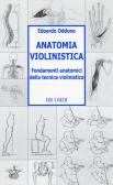 Anatomia violinistica. Fondamenti anatomici della tecnica violinistica edito da Casa Ricordi
