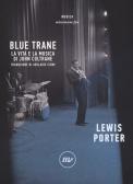 Blue Trane. La vita e la musica di John Coltrane edito da Minimum Fax