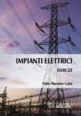 Manuale di impianti elettrici. Progettazione, realizzazione e verifica  delle installazioni elettriche in conformità con le norme tecniche e di  legge - Gaetano Conte