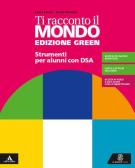 Ti racconto il mondo. Ediz. green. Strumenti per didattica inclusiva. Per la Scuola media. Con e-book. Con espansione online per Scuola secondaria di I grado (medie inferiori)