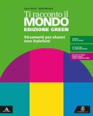Ti racconto il mondo. Ediz. green. Volume per non italofoni. Per la Scuola media. Con e-book. Con espansione online per Scuola secondaria di I grado (medie inferiori)