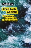 The Black Atlantic. L'identità nera tra modernità e doppia coscienza edito da Meltemi
