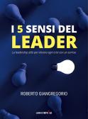 I 5 sensi del leader. La leadership utile per vincere ogni crisi con un sorriso edito da Libri D'Impresa