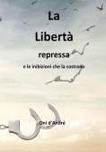 La libertà repressa e le inibizioni che la castrano edito da StreetLib