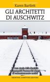 Gli architetti di Auschwitz. La vera storia della famiglia che progettò l'orrore dei campi di concentramento nazisti edito da Newton Compton Editori