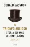 Il trionfo ansioso. Storia globale del capitalismo edito da Garzanti