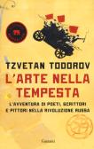 L' arte nella tempesta. L'avventura di poeti, scrittori e pittori nella rivoluzione russa edito da Garzanti