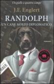 Randolph. Un cane molto diplomatico edito da Garzanti