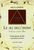 Le ali dell'anima. Volare verso Dio. Verità dettate da Dio al profeta Levehor edito da Edizioni Segno
