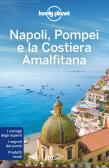 Napoli, Pompei e la Costiera Amalfitana edito da Lonely Planet Italia