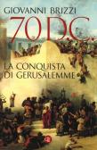 70 d. C. La conquista di Gerusalemme edito da Laterza