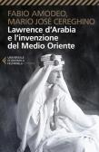 Lawrence d'Arabia e l'invenzione del Medio Oriente edito da Feltrinelli