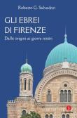 Gli ebrei di Firenze. Dalle origini ai giorni nostri edito da Giuntina