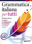 Grammatica italiana per tutti. Regole, spiegazioni, eccezioni, esempi, test edito da Giunti Editore