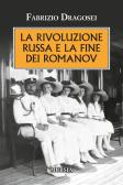 La rivoluzione russa e la fine dei Romanov edito da Ugo Mursia Editore