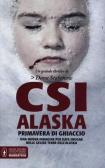 CSI Alaska. Primavera di ghiaccio edito da Newton Compton