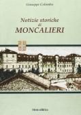 Notizie storiche di Moncalieri (rist. anast. Torino, 1876) edito da Atesa