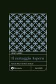 Il carteggio Aspern edito da Bibliotheka Edizioni