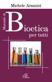 Manuale di bioetica per tutti edito da Paoline Editoriale Libri